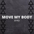 Byrd - Move My Body