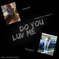 Kiko 860、Drizzy、IDM - Do You Luv Me (feat. Drizzy & Kiko 860)(Explicit)