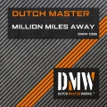 Dutch Master - Million Miles Away (Original Mix)