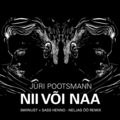 Jüri Pootsmann、5MIINUST、SASS HENNO - Nii Või Naa (NELJAS ÖÖ REMIX)