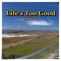 Life's Too Good (feat. Mo Omari) [Explicit]