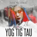 Zuag Paj Xyooj - Yog Tig Tau