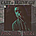 Brainwash (feat. LaJIT) [Explicit]
