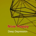 Deep Depression - Now Happy