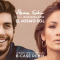 El Mismo Sol (Under The Same Sun) (remix：B-Case)