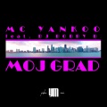 Moj Grad (Radio)( Edit)(feat. DJ Bobby B.版)