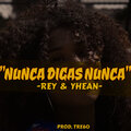 Yhean、Rey - Nunca Digas Nunca