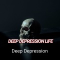 Deep Depression - Deep Depression Life