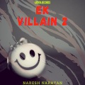 Naresh Narayan - Ek Vilian 2