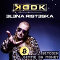 Elena Risteska、KDDK - Bitcoin (Gimme Da Money)