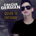 crecer germán - Quién Te Entiende