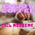 Gail Mooreme - Enjoy Coffee