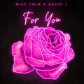 Davidj、Mike Twin - For You (Explicit)