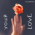 Solid Dream - Your Love