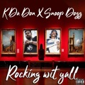 K Da Don、Kwame Dickerson、Snoop Dogg - Rockin Wit Y'all
