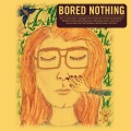 Bored Nothing - Not