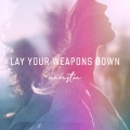 Lay Your Weapons Down (Acoustic)