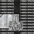 I NEED SPACE (Explicit)