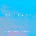 You're the Best Thing About Me (U2 Vs. Kygo)