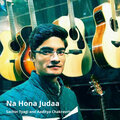 Aaditya Chakravrty、Sachin Tyagi - Na Hona Judaa