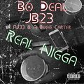 Jb23、A Boog Carter、BT&T、AJ33、Bo Deal - Real Nigga