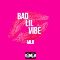 MLD - Bad Lil Vibe (Explicit)