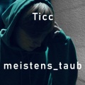 Ticc - meistens_taub (Explicit)