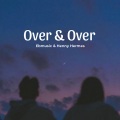 Ebmusic、Henny Hermes - Over & Over (feat. Henny Hermes)(Explicit)