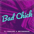 DJ Passion、Brickkhouse - Bad Chick (Explicit)