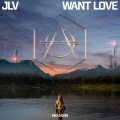 JLV - Want Love