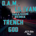 Lil Ivan、Trench God、D.A.M. - Smashin' (Remix|Explicit)