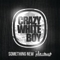 Crazy White Boy、Julia Church - Something New