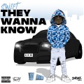 They Wanna Know (Explicit)