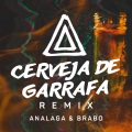 Cerveja De Garrafa (Fumaça Que Eu Faço)(Analaga & Brabo Remix)