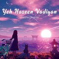 Sheena Bhatia、Janmeet Infinity - Yeh Haseen Vaadiyan (Lofi Flip)(feat. Janmeet Infinity)(Slowed and Reverb)