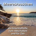 Meeresrauschen als Einschlafhilfe, zum Abschalten und für Zen