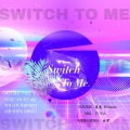 KristineB1、galaxy_鬼鬼 - Switch to me