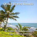Ocean Waves Sounds for Night Sleep, Relaxation, Yoga, to Quiet Down