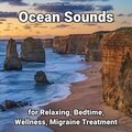 Ocean Sounds for Relaxing, Bedtime, Wellness, Migraine Treatment