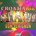 Dominik - Croatia or Miami (Explicit)