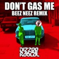 Don't Gas Me (BEEZ NEEZ Remix|Explicit)