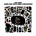 Cut Copy - Blink And You'll Miss A Revolution
