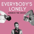 Jukebox the Ghost - Everybody's Lonely