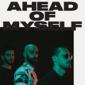 Ahead Of Myself (Explicit)