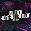 Bởi Vì Anh Không Phải Trai Ngoan