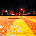 RockYTBaby - Talking on the Flex Phone
