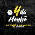 4 da Manhã (feat. Mc Lukinha & Mc Talibã) [Explicit]