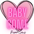 Ryan Laws - Baby Come