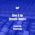 AAP、Snowflake - Give it Up (BongiG Remix|Explicit)
