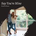 Richarrd Baum - Say You're Mine